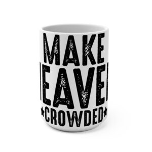 "Make Heaven Crowded" Vintage Black Lettering